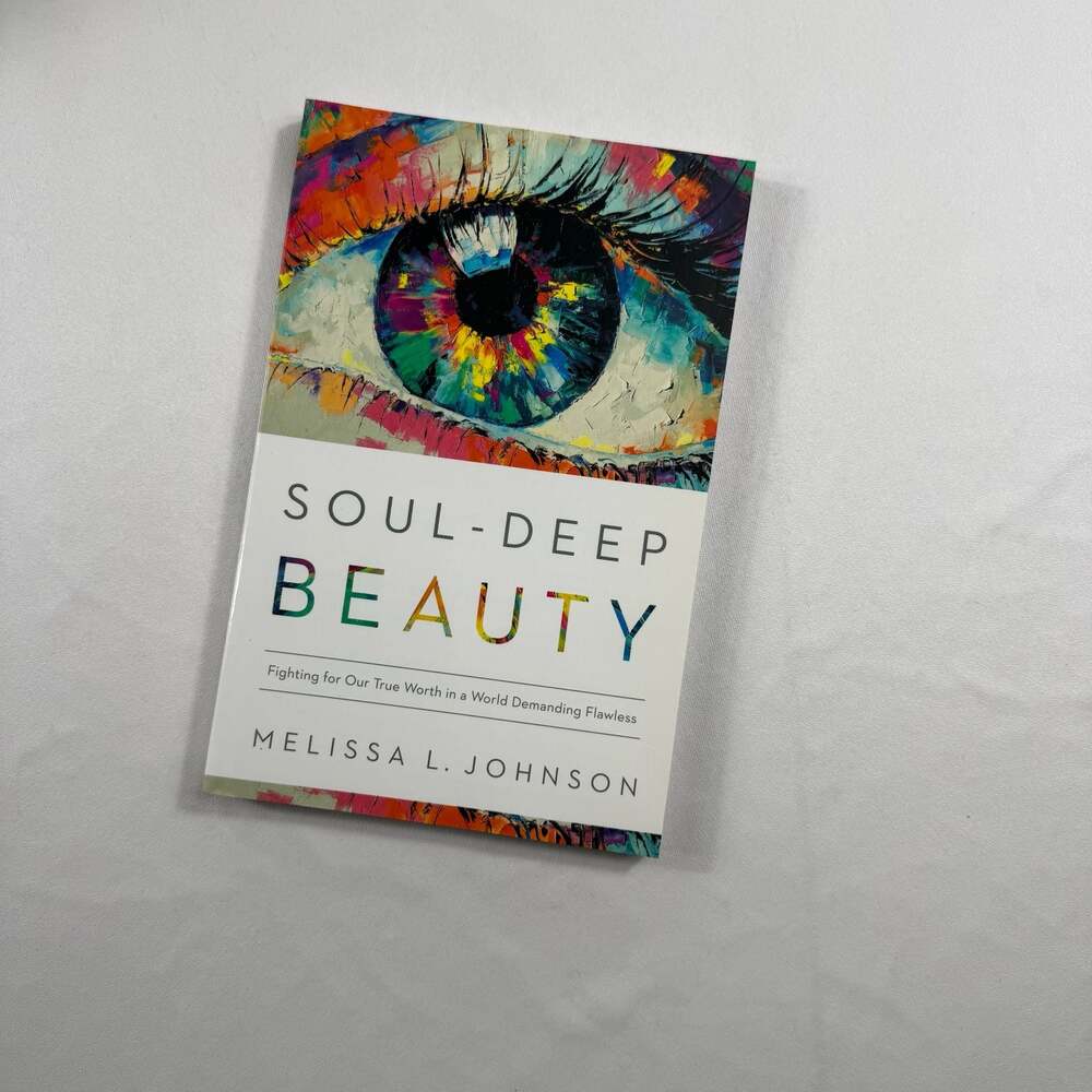 Soul-Deep Beauty: Fighting for Our True Worth in a World Demanding Flawless by M